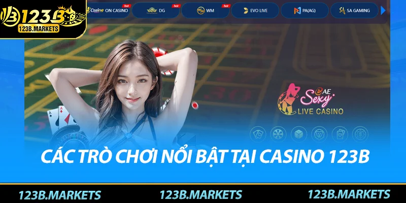Các trò chơi casino nổi bật tại 123b cá cược đa dạng
