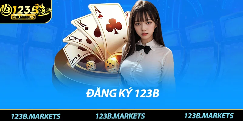 Đăng ký 123b nhà cái cá cược hàng đầu Việt Nam